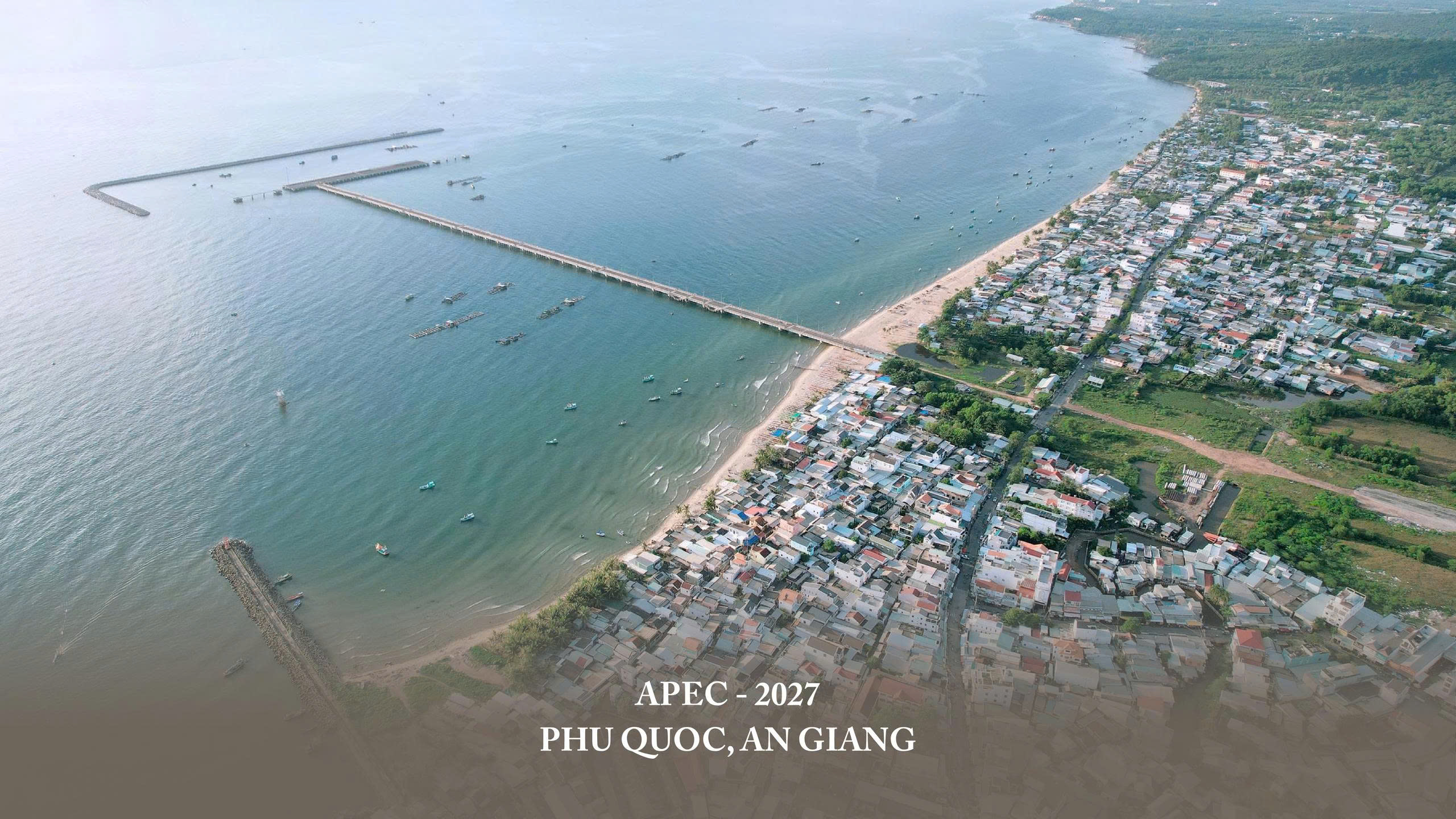APEC 2027 – A CATALYST TO ELEVATE PHU QUOC INTO A GLOBAL DESTINATION